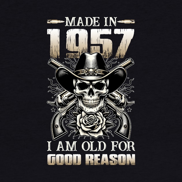 Made In 1957 I'm Old For Good Reason by D'porter